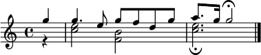 { \once \hide Score.MetronomeMark \tempo 4 = 72 \set Staff.midiInstrument = #"harpsichord" \partial 4
  << \relative c'' { g'4 g4. e8 g f d g a8. g16 g2 \fermata \bar "|."
      } \\ \relative c'' {\partial 4
     r4 << c2 e2 >> <<b2 f2>> << c'2. e2. \fermata >> \bar "|."
  } >> }