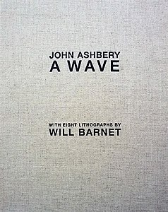 "A Wave" (2002 edition with lithographs by Will Barnet). Poem first published in 1983; the collection A Wave published in 1984.