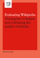 Evaluating Wikipedia: Tracing the evolution and evaluating the quality of articles