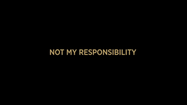 Title card of Not My Responsibility