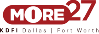 A red rectangle with rounded circular edges containing the word MORE in a bold sans serif. The O is larger than the other letters and is borrowed from the Fox network logo. To the right and slightly above, overlapping, is a red 27. Beneath is the text "K D F I Dallas - Fort Worth".