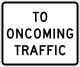 To oncoming traffic (used with R1-2)