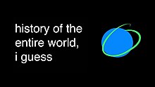 thumbnail of a simplified Earth consisting of a blue circle with a green squiggle, beside the text "history of the world, i guess"
