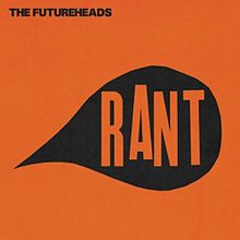 Orange square with "The Futureheads" in the upper-left corner and a black speech balloon containing "RANT" in the center.